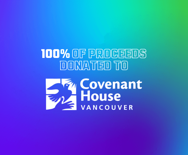 100% of proceeds donated to Covenant House Vancouver